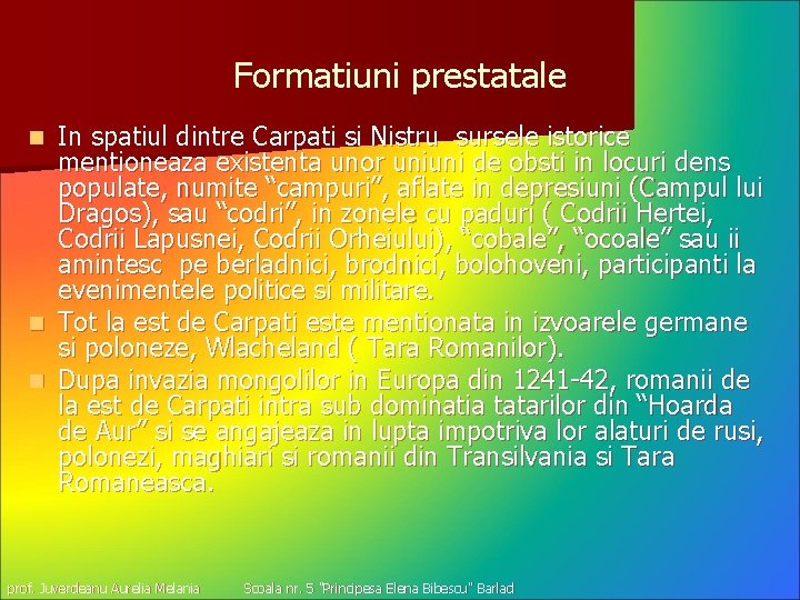 Formatiuni prestatale In spatiul dintre Carpati si Nistru sursele istorice mentioneaza existenta unor uniuni