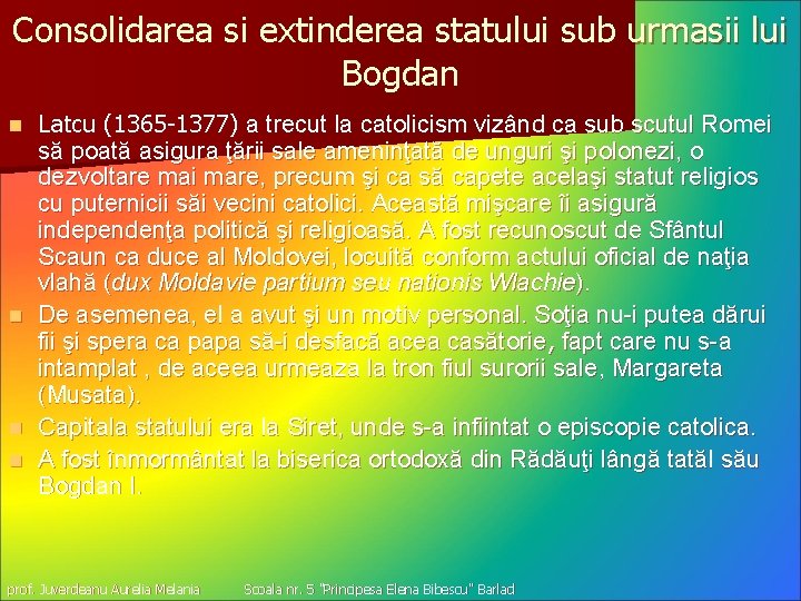 Consolidarea si extinderea statului sub urmasii lui Bogdan n n Latcu (1365 -1377) a