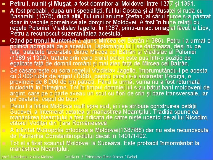 n n n n Petru I, numit şi Muşat, a fost domnitor al Moldovei