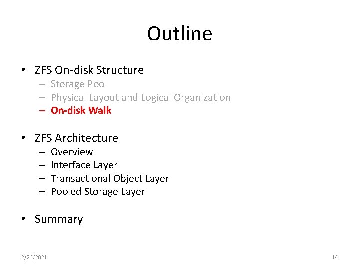 Outline • ZFS On-disk Structure – Storage Pool – Physical Layout and Logical Organization Outline • ZFS On-disk Structure – Storage Pool – Physical Layout and Logical Organization