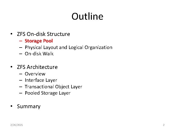 Outline • ZFS On-disk Structure – Storage Pool – Physical Layout and Logical Organization Outline • ZFS On-disk Structure – Storage Pool – Physical Layout and Logical Organization