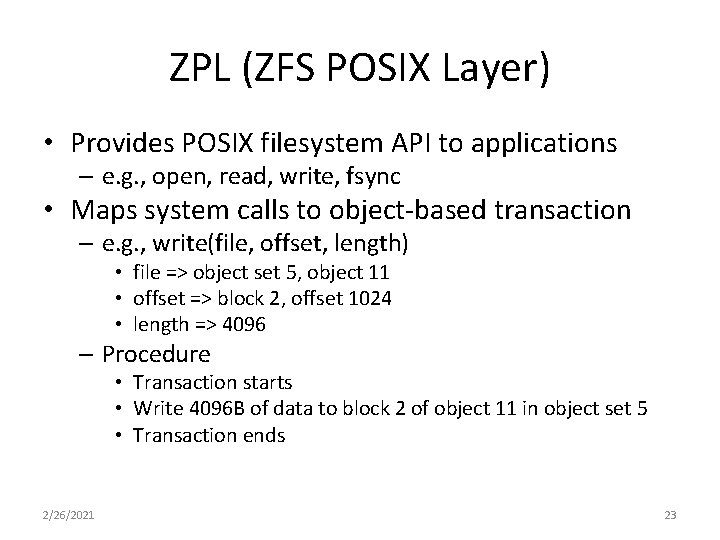 ZPL (ZFS POSIX Layer) • Provides POSIX filesystem API to applications – e. g. ZPL (ZFS POSIX Layer) • Provides POSIX filesystem API to applications – e. g.