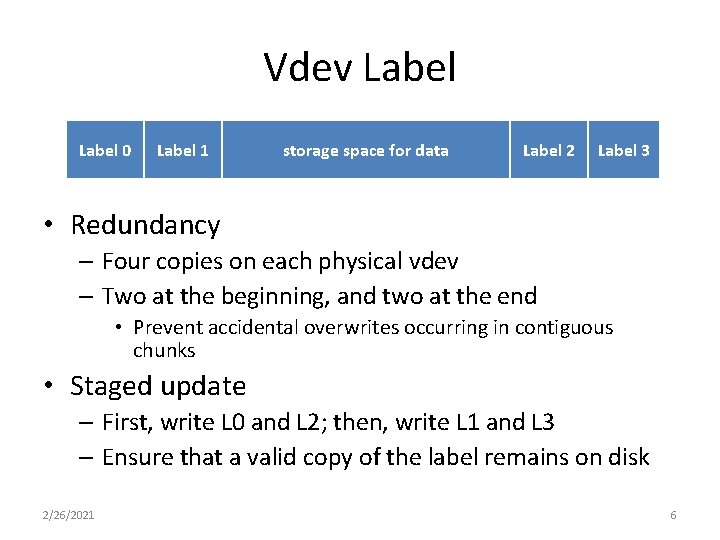 Vdev Label 0 Label 1 storage space for data Label 2 Label 3 • Vdev Label 0 Label 1 storage space for data Label 2 Label 3 •