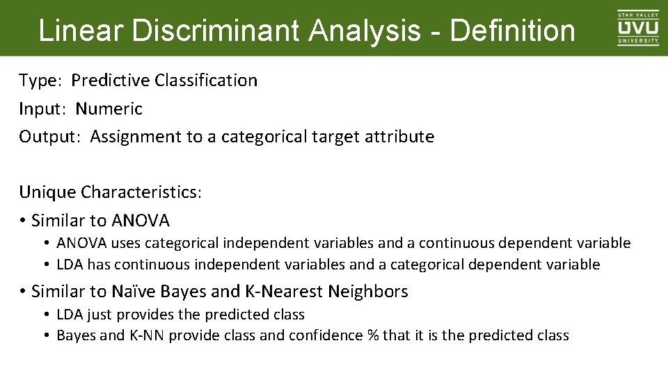 Linear Discriminant Analysis - Definition Type: Predictive Classification Input: Numeric Output: Assignment to a