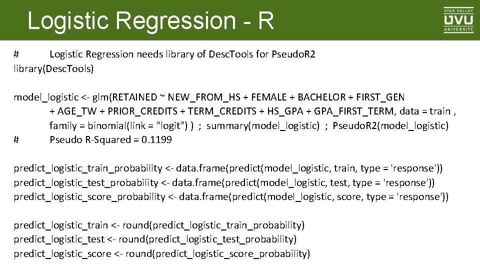 Logistic Regression - R # Logistic Regression needs library of Desc. Tools for Pseudo.