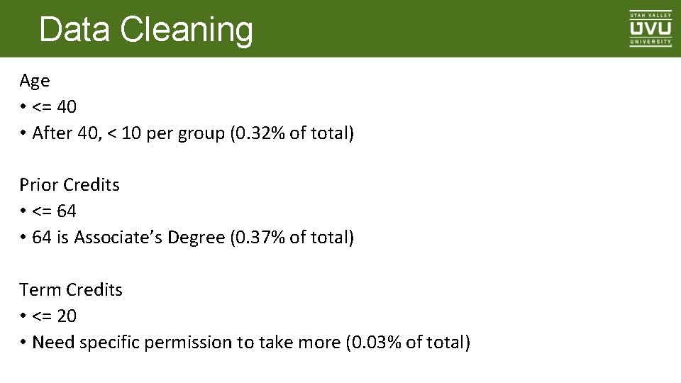 Data Cleaning Age • <= 40 • After 40, < 10 per group (0.