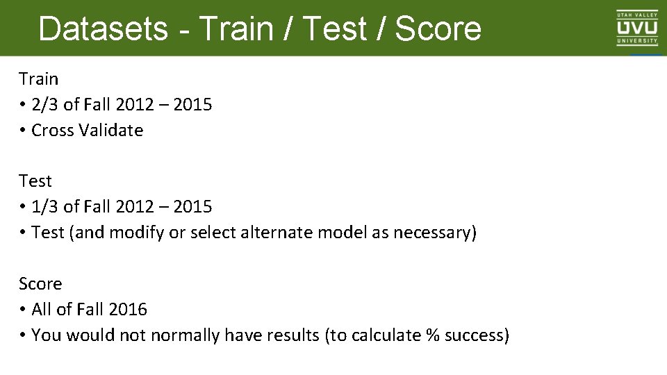 Datasets - Train / Test / Score Train • 2/3 of Fall 2012 –