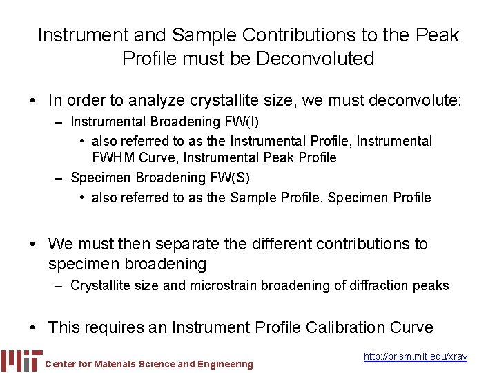 Instrument and Sample Contributions to the Peak Profile must be Deconvoluted • In order