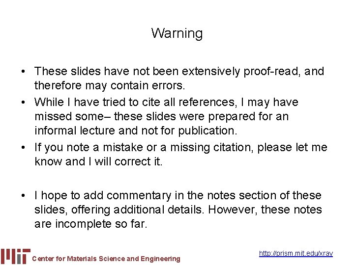 Warning • These slides have not been extensively proof-read, and therefore may contain errors.