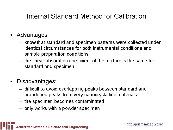 Internal Standard Method for Calibration • Advantages: – know that standard and specimen patterns