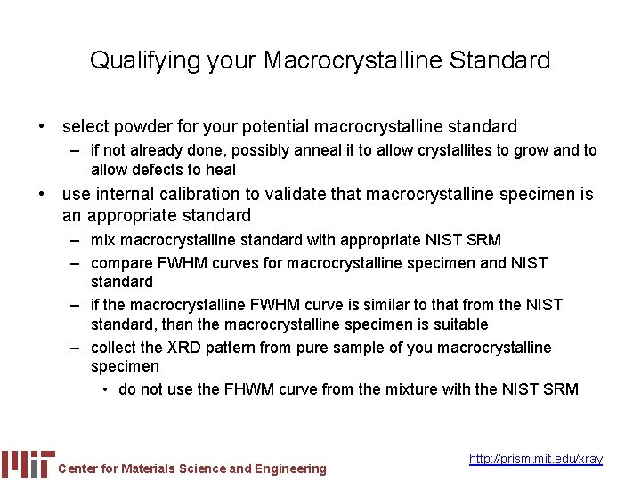 Qualifying your Macrocrystalline Standard • select powder for your potential macrocrystalline standard – if