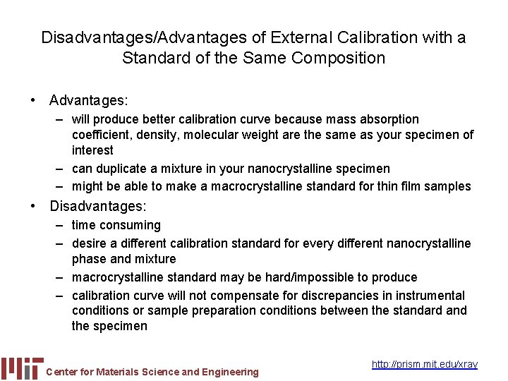 Disadvantages/Advantages of External Calibration with a Standard of the Same Composition • Advantages: –