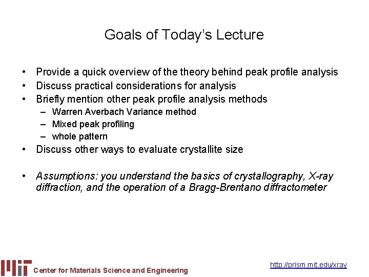 Goals of Today’s Lecture • Provide a quick overview of theory behind peak profile