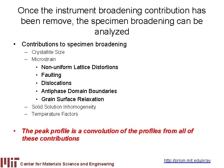 Once the instrument broadening contribution has been remove, the specimen broadening can be analyzed