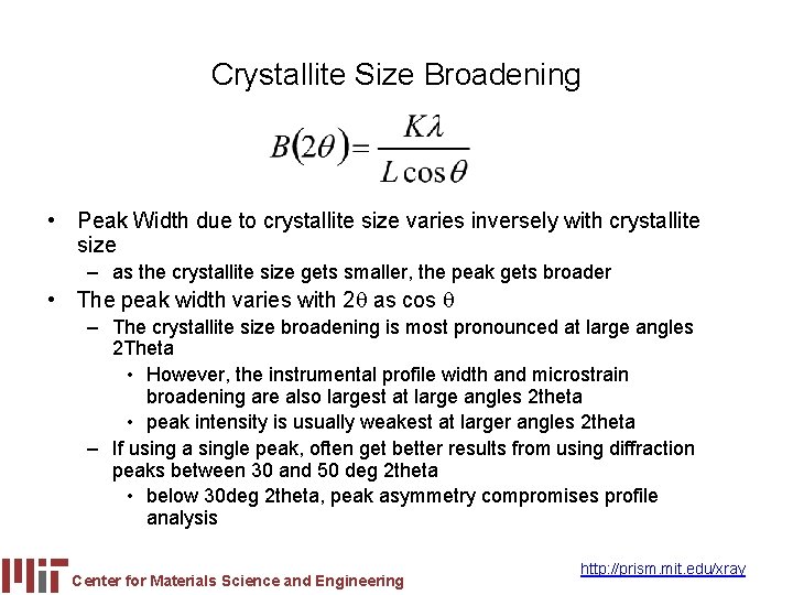 Crystallite Size Broadening • Peak Width due to crystallite size varies inversely with crystallite