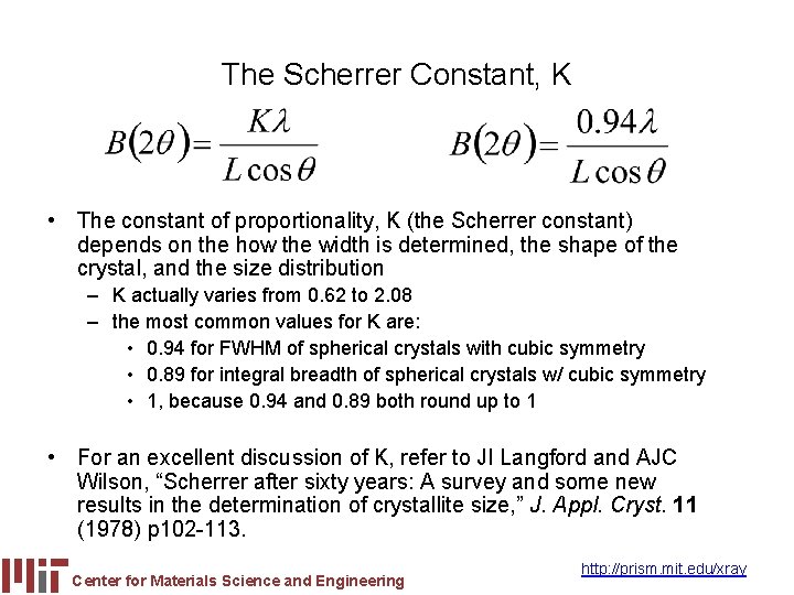 The Scherrer Constant, K • The constant of proportionality, K (the Scherrer constant) depends