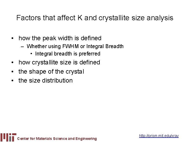 Factors that affect K and crystallite size analysis • how the peak width is