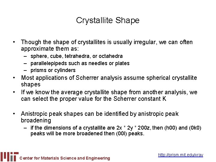 Crystallite Shape • Though the shape of crystallites is usually irregular, we can often
