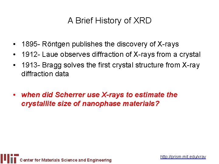 A Brief History of XRD • 1895 - Röntgen publishes the discovery of X-rays