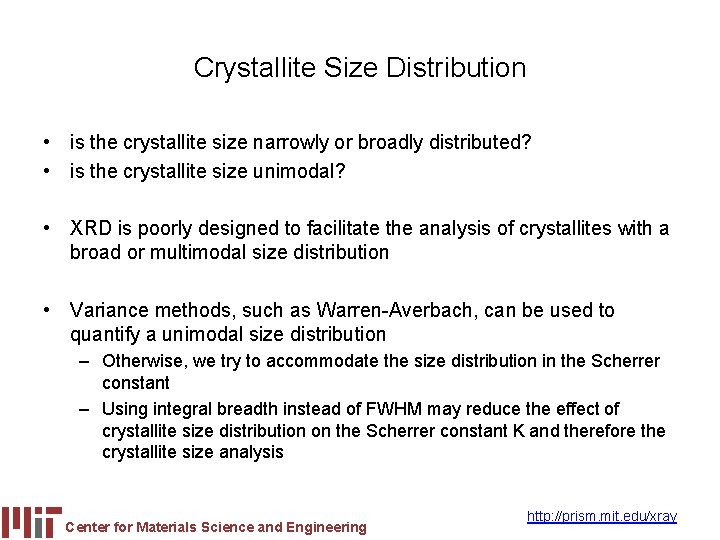 Crystallite Size Distribution • is the crystallite size narrowly or broadly distributed? • is