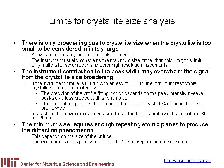 Limits for crystallite size analysis • There is only broadening due to crystallite size