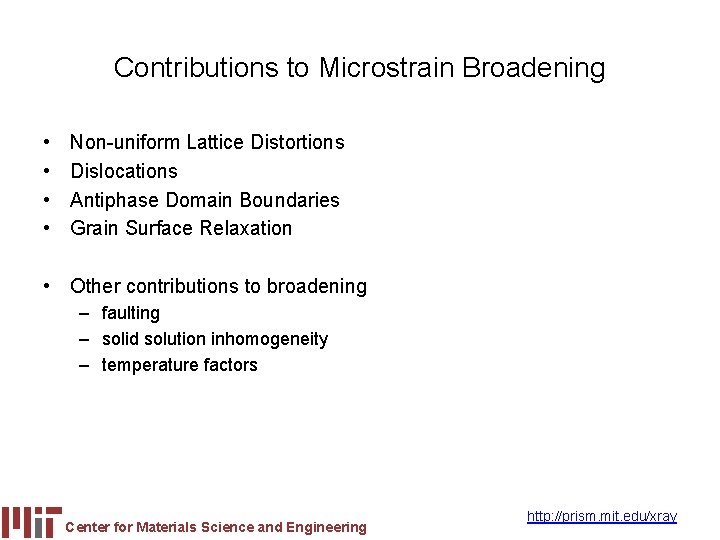 Contributions to Microstrain Broadening • • Non-uniform Lattice Distortions Dislocations Antiphase Domain Boundaries Grain