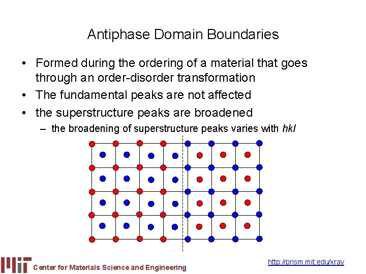 Antiphase Domain Boundaries • Formed during the ordering of a material that goes through