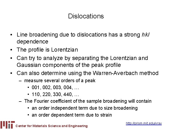 Dislocations • Line broadening due to dislocations has a strong hkl dependence • The