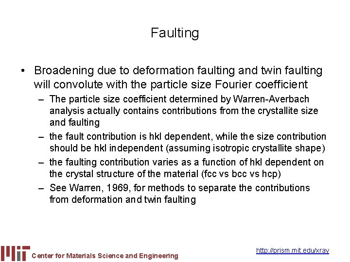 Faulting • Broadening due to deformation faulting and twin faulting will convolute with the