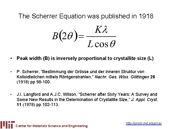 The Scherrer Equation was published in 1918 • Peak width (B) is inversely proportional