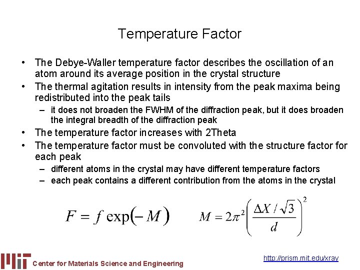 Temperature Factor • The Debye-Waller temperature factor describes the oscillation of an atom around
