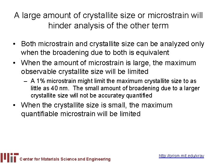 A large amount of crystallite size or microstrain will hinder analysis of the other