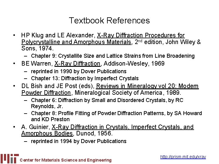 Textbook References • HP Klug and LE Alexander, X-Ray Diffraction Procedures for Polycrystalline and
