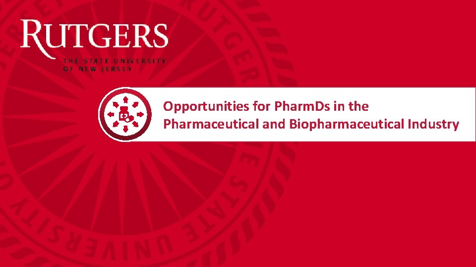Opportunities for Pharm. Ds in the Header “Arial Black” Pharmaceutical and Biopharmaceutical Industry 
