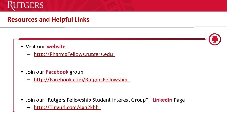 Resources and Helpful Links • Visit our website – http: //Pharma. Fellows. rutgers. edu