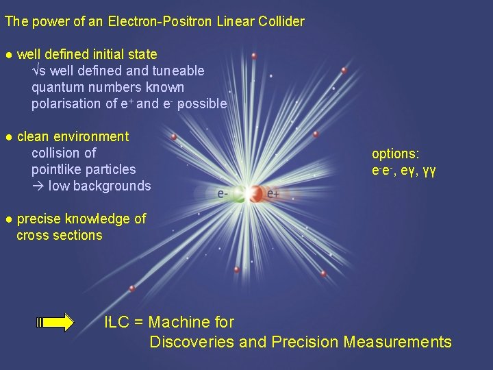 The power of an Electron-Positron Linear Collider ● well defined initial state √s well