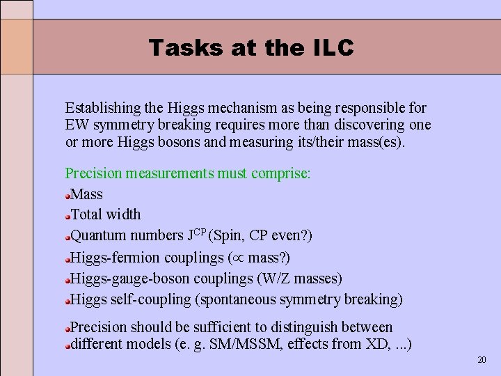 Tasks at the ILC Establishing the Higgs mechanism as being responsible for EW symmetry