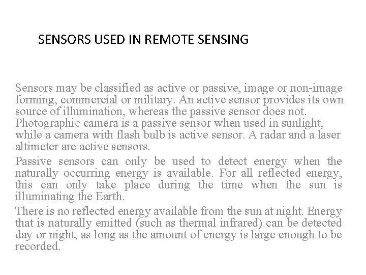 SENSORS USED IN REMOTE SENSING Sensors may be classified as active or passive, image