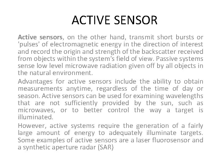 ACTIVE SENSOR Active sensors, on the other hand, transmit short bursts or 'pulses' of