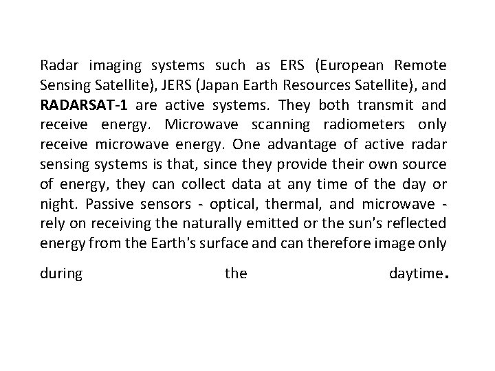 Radar imaging systems such as ERS (European Remote Sensing Satellite), JERS (Japan Earth Resources