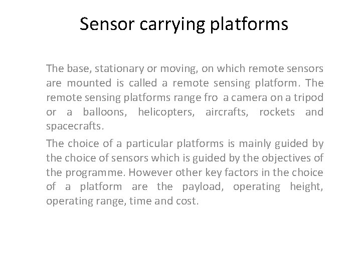 Sensor carrying platforms The base, stationary or moving, on which remote sensors are mounted