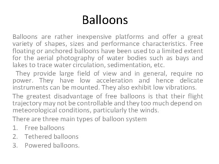 Balloons are rather inexpensive platforms and offer a great variety of shapes, sizes and
