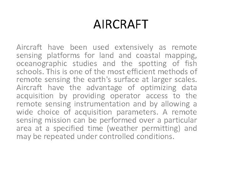 AIRCRAFT Aircraft have been used extensively as remote sensing platforms for land coastal mapping,