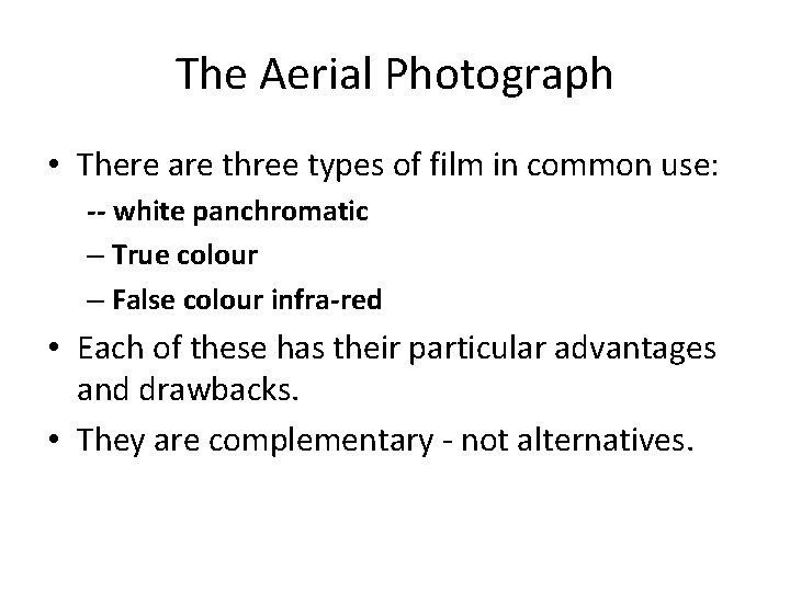 The Aerial Photograph • There are three types of film in common use: --
