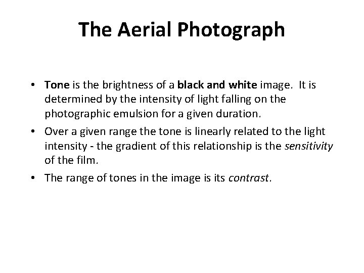 The Aerial Photographic Tone • Tone is the brightness of a black and white