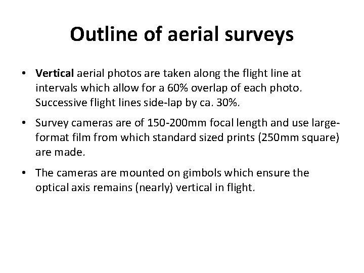 Outline of aerial surveys • Vertical aerial photos are taken along the flight line