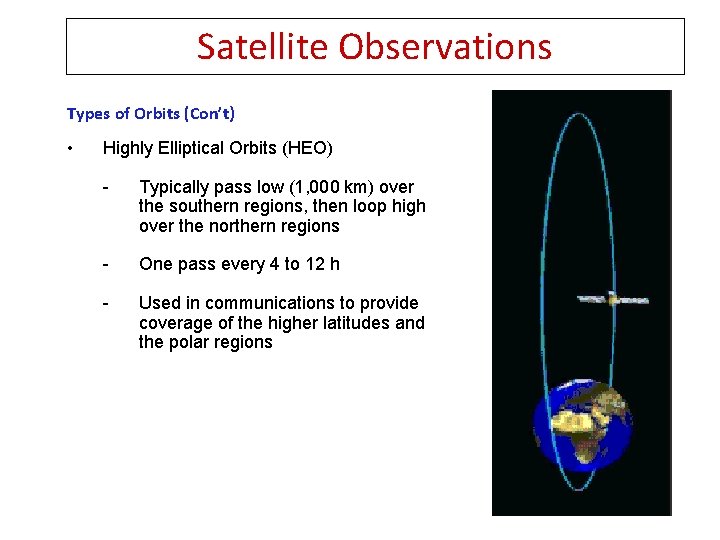 Satellite Observations Types of Orbits (Con’t) • Highly Elliptical Orbits (HEO) - Typically pass