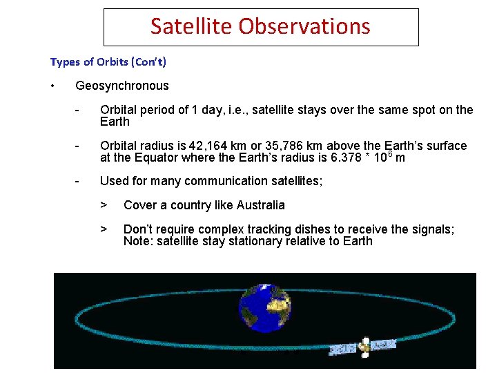 Satellite Observations Types of Orbits (Con’t) • Geosynchronous - Orbital period of 1 day,