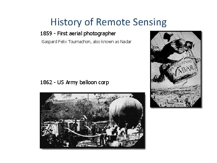 History of Remote Sensing 1859 - First aerial photographer Gaspard Felix Tournachon, also known