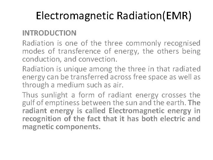 Electromagnetic Radiation(EMR) INTRODUCTION Radiation is one of the three commonly recognised modes of transference